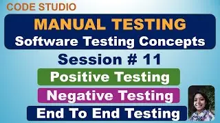 Manual Testing Session# 11 - Positive Testing, Negative Testing & End To End Testing