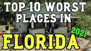 TOP 10 LIST ~ WORST PLACES IN FLORIDA ~  FOR 2021 * UPDATE