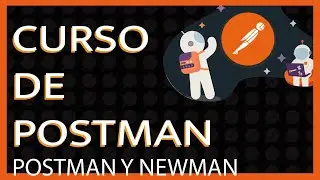 20. curso de POSTMAN - POSTMAN Y NEWMAN