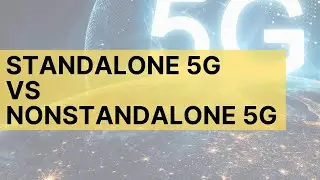 Standalone 5G vs Nonstandalone 5G-  What's the Difference?