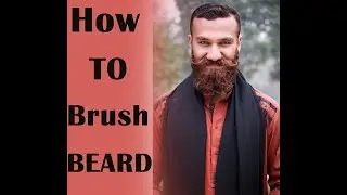 How to Brush Beard | Beard Grooming | Style your Beard