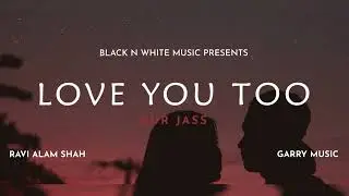 Love You Too | Gur Jass | New Punjabi Song 2024