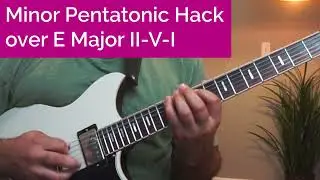 Jazz Hacks: How to use Minor Pentatonic Patterns over a Major II-V-I