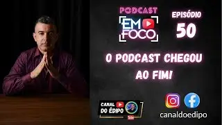 ➡#50 | NÃO PERCA O ÚLTIMO PROGRAMA | O PODCAST CHEGOU AO FIM!