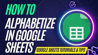 How to alphabetize in Google Sheets - Google Sheet Tutorials & Tips