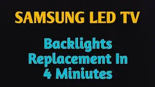 samsung led tv backlights replacement in 4 miniutes