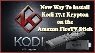 How to Install Kodi 17.1 Krypton on the FireTV Stick - New Way