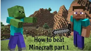 If you can’t beat Minecraft try this part 1