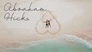 Abraham Hicks: The Simplest Way to Manifest a Relationship