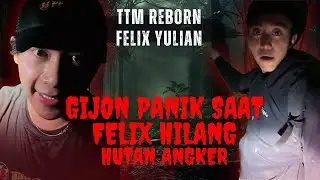 🔴 [FELIX X TTM] GIJON PANIK FELIX HILANG DI HUTAN #felixyulian #hantu #jurig #setan #timtrobosmitos