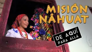 MISIÓN NÁHUAT El Slavador DE AQUÍ PARA ALLÁ