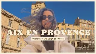 A weekend in the South of France: Aix en Provence