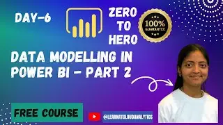 Day 6 | Data Modelling in Power BI - Part 2 | Power BI Zero to Hero | Power BI Free Course