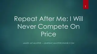 Repeat After Me: I Will Never Compete On Price