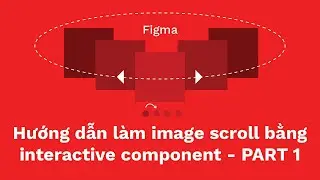 Figma (beta) | Hướng dẫn làm Image Slider/Scroll bằng Interactive Component - PHẦN 1 | kaorumap