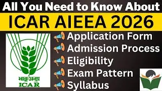 ICAR AIEEA 2024 Complete Details, Application Form, Date, Eligibility, Syllabus, Pattern, Admit Card