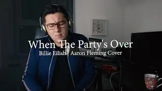Billie Eilish - when the party's over | Cover by Aaron Fleming