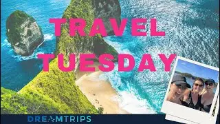 DreamTrips Travel Tuesday - 11th July 2023