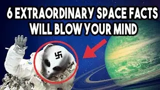 6 EXTRAORDINARY SPACE FACTS WILL BLOW YOUR MIND