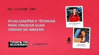 #23 Tempo de Sucesso | Atualizações e Técnicas para Crescer suas Vendas na Amazon