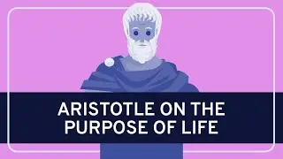 PHILOSOPHY - History: Aristotle on the Purpose of Life [HD]