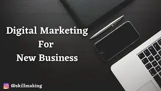 Digital Marketing For New Business | Business Strategy For New Business