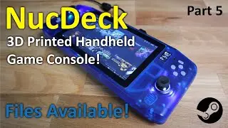 NucDeck - The DIY windows gaming handheld - Episode Five - Files Available!