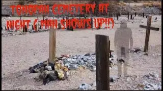 TONOPAH CEMETERY (ALONE CHALLENGE GONE WRONG) A MAN SHOWED UP WITH NO FLASHLIGHT!