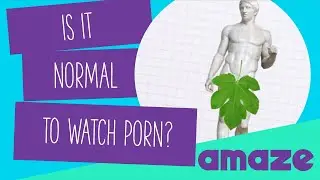 Is It Normal To Watch Porn? 
