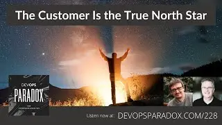 DOP 228: The Customer Is the True North Star