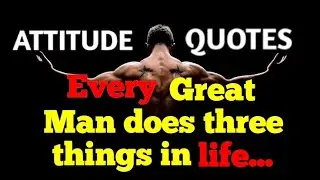 Every Great Man does three things in life • attitude quotes •life changing quotes