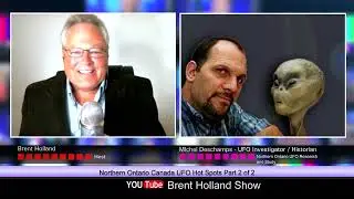 Northern Ontario UFO Hot Spots with UFO Researcher Michel Deschamps Part 2 of 2 Brent Holland Show