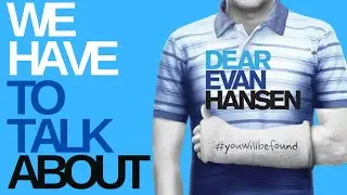 We Have To Talk About Dear Evan Hansen