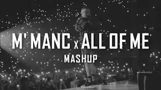 M' MANC x ALL OF ME - MASHUP @prod.gidan