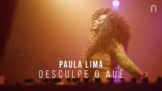 Paula Lima - Desculpe o Auê | Sonastério ilumina (Ao Vivo)