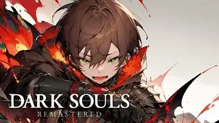 ДА НЕ ГОРИТ У МЕНЯ〖 DARK SOULS: REMASTERED 〗