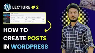 How to Create Posts in WordPress? | Free WordPress Course 2024 | Lecture # 2