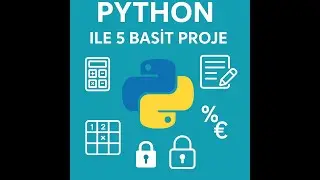 Python Öğren: 5 Basit ve Etkili Proje (Yeni Başlayanlar İçin)