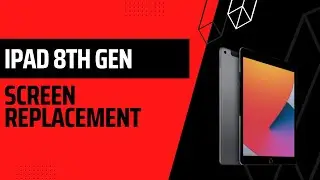 iPad 8th Generation Screen Replacement