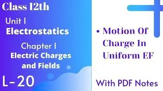 20.Electrostatics|Chapter 1| Motion of charge particle in uniform electric field|Betaclasses| yogesh