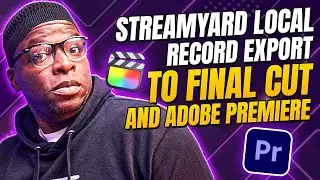StreamYard Local Record Export to Final Cut and Adobe Premiere