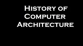History of Computer Architecture Documentary
