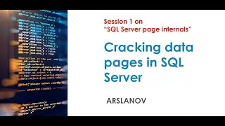Deeply understand data pages in SQL Server (Session 1 on SQL Server page internals)