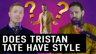 Does Tristan Tate Have Style? | Deconstructing Fashion