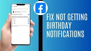 Fix Not Getting Birthday Notifications On Facebook - New Update (Full Guide)