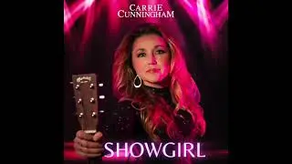 Carrie Cunningham - Showgirl (Audio)