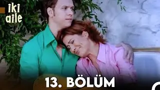 İki Aile 13. Bölüm (FULL HD)