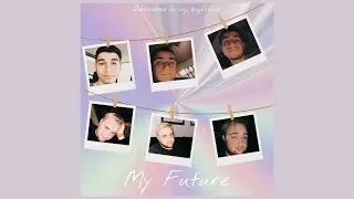 My Future - Dedicated To My Boyfriend | Joseph Edmonds