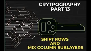 Cryptography Part 13: Diffusion Layers Shift Rows and Mix Column Layers