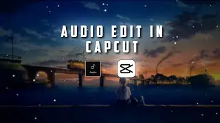 How to Make Audio Edit on CapCut |Audio Edit Capcut & Avee Player| Capcut Audio Editing Tutorial EP1